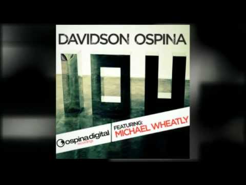 Davidson Ospina Ft. Michael Wheatley "I.O.U" (Main Mix)