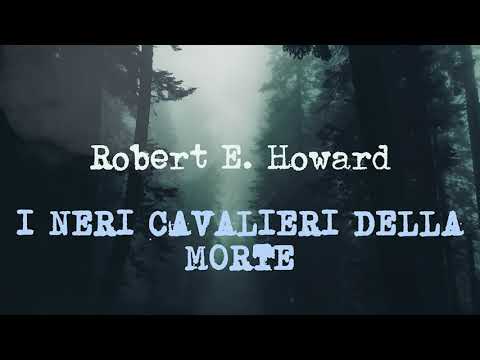 Robert E. Howard - Audiolibro - I NERI CAVALIERI DELLA MORTE - [completo]