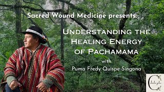 Understanding the Healing Energy of Pachamama with Puma Fredy Quispe Singona