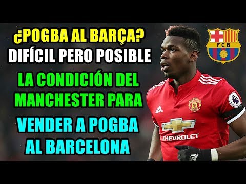 ¿POGBA AL BARÇA? EL MANCHESTER PONE UNA CONDICIÓN PARA VENDERLE: FICHAJE DIFÍCIL PERO POSIBLE