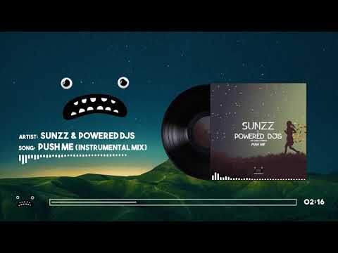 SUNZZ & Powered Djs - Push Me (Instrumental Mix) [Audio]