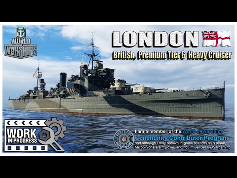 World of Warships:  LONDON, “WIP”, British, Tier-6 Premium Heavy Cruiser