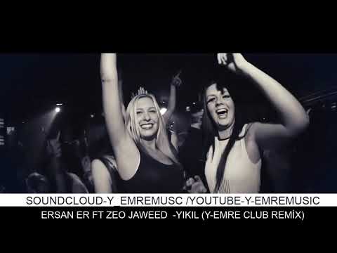 Ersan ER ft Zeo Jaweed-Yıkıl ( Y-Emre Music Club Remix )