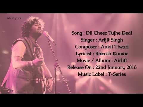 Dil Cheez Tujhe Dedi (LYRICS) Arijit Singh, Ankit Tiwari, Rakesh Kumar (Kumaar)