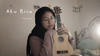 Download lagu Aku Bisa - Flanella ( Cover Anggidnps ) mp3