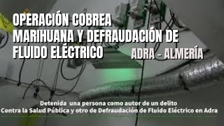Detenido como autor de un delito contra la salud pública y defraudación de fluido eléctrico en Adra.