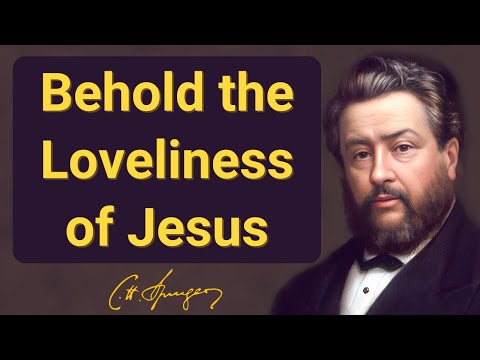 Behold the Loveliness of Jesus | Charles Spurgeon | Devotional | Morning & Evening