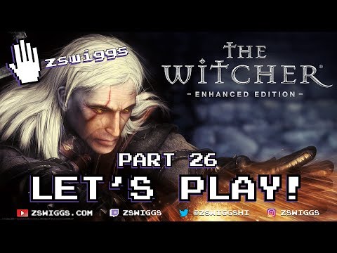 The Witcher 1: Enhanced Edition - Let's Play! Part 26 - Full Game with zswiggs