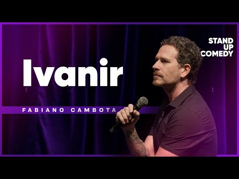 IVANIR - FABIANO CAMBOTA - STAND UP COMEDY