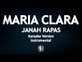 Maria Clara Janah Rapas Karaoke Version High Quality Instrumental