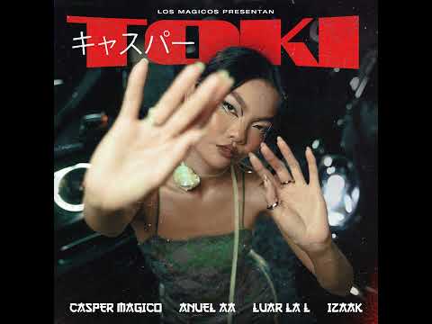 Toki - Anuel aa,Luar la L,Casper Magico,iZaak