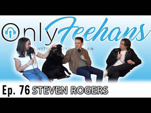 OnlyFeehans Ep. 76 - Steven Rogers