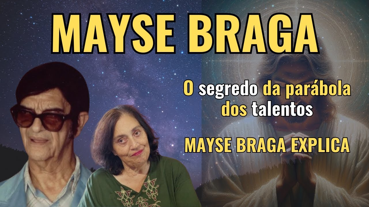 O SEGREDO POR TRÁS DA PARÁBOLA DOS TALENTOS – MAYSE BRAGA CONTA TUDO