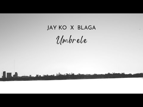 Jay Ko x Blaga - Umbrele
