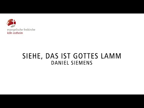 Siehe, das ist Gottes Lamm // Daniel Siemens