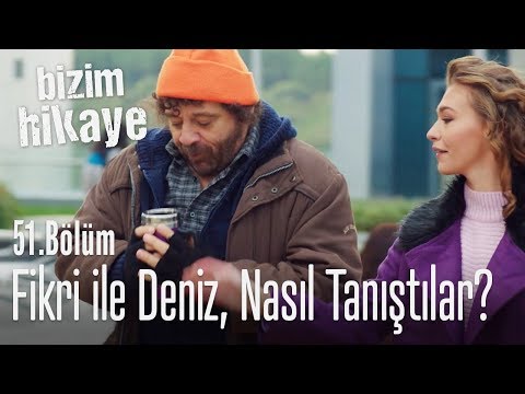 Fikri, Deniz ile nasıl tanıştı - Bizim Hikaye 51. Bölüm
