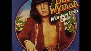 Bill Wyman - Monkey Grip Glue