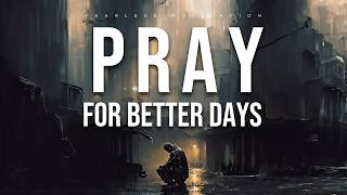 PRAY for BETTER DAYS 🙏🏽 (Official Lyric Video, Fearless Motivation)