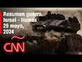 Resumen en video de la guerra Israel - Hamas: noticias del 29 de mayo de 2024