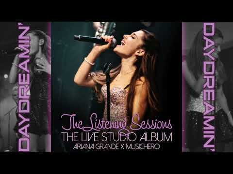 Ariana Grande - Daydreamin' (Listening Sessions Studio Version)