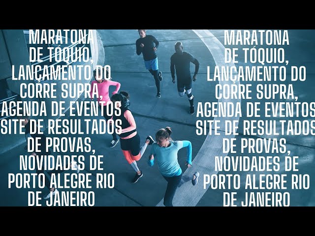 MARATONA de TÓQUIO, LANÇAMENTO do CORRE SUPRA, site de agenda de eventos e outras coisas