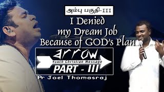 Arrow Part 3 | I Denied A R Rahman&#39;s chance | Motivational Message for youth | Ps Joel Thomas Raj