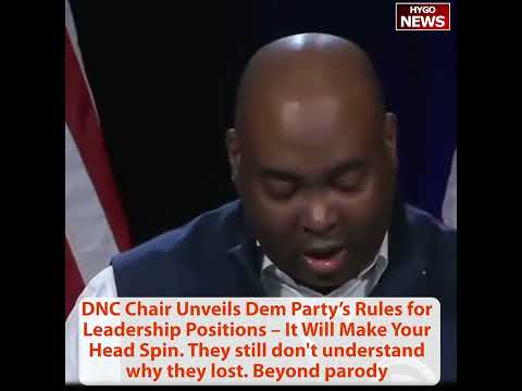 DNC Chair Unveils Dem Party's Rules for Leadership Positions. Why they lost? Beyond parody