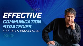 Effective Communication Strategies for Sales Prospecting