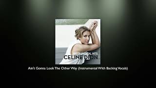 Celine Dion - Ain&#39;t Gonna Look The Other Way (Instrumental With Backing Vocals)