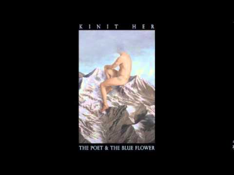 Kinit Her - the poet and the blue flower