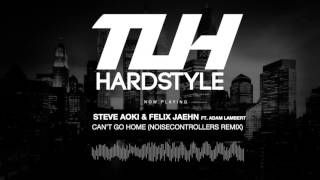 Steve Aoki &amp; Felix Jaehn ft. Adam Lambert - Can't Go Home (Noisecontrollers Remix) (Original Mix)