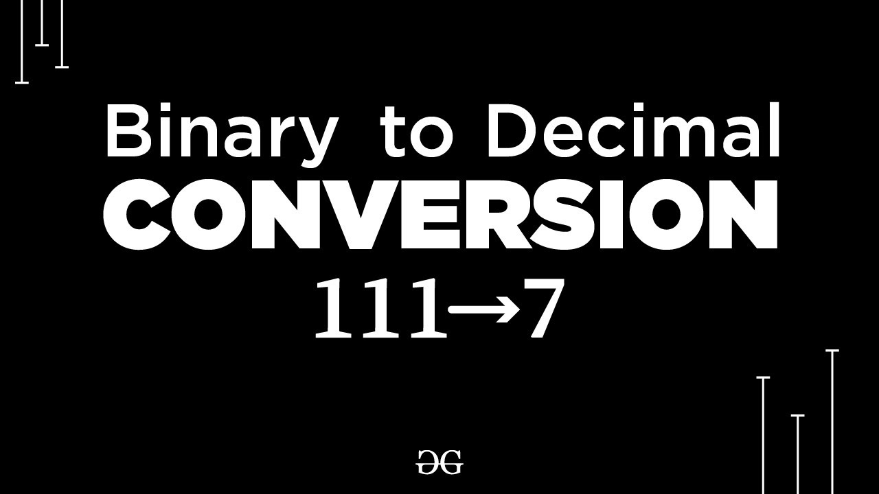 Binary to Decimal Conversion | GeeksforGeeks