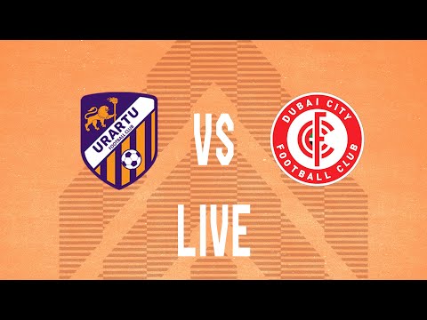Friendly Fixture. Urartu FC - Dubai City FC. LIVE