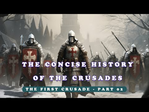 The Concise History of the Crusades | The First Crusade - Part 02 | The Complete History of Crusades