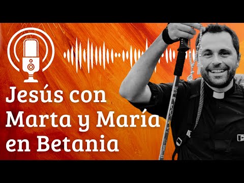 ¿Acción u oración? 💔 Jesús con Marta y María, Lc 10:38-42 (Retiro a religiosas)