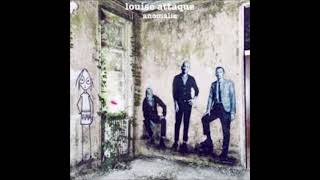 LOUISE ATTAQUE - Du Grand Banditisme