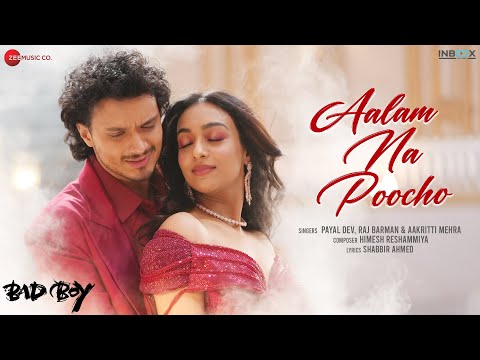 Aalam Na Poocho - Bad Boy | Namashi C, Amrin Q | Payal Dev, Raj Barman, Aakritti, Himesh R, Shabbir