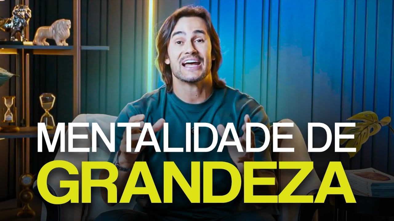 COMO DESENVOLVER MENTALIDADE DE GRANDEZA