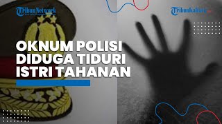Oknum Polisi Diduga Tiduri Istri Tahanan hingga Hamil, Kini Kasus Dilaporkan ke Propam Polda Sumsel