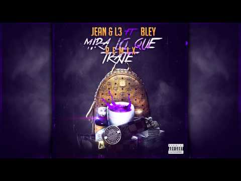 Jean & L3 Feat Bley - Mira Lo Que Traje [Remix]