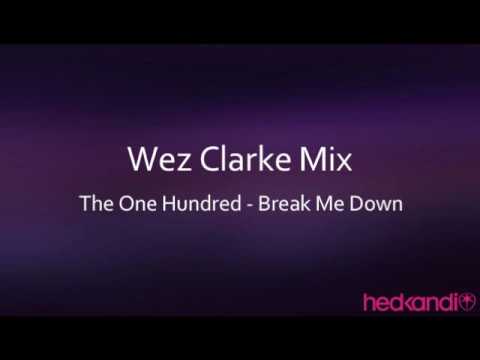 The One Hundred - Break Me Down (Wez Clarke Mix)