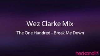 The One Hundred - Break Me Down (Wez Clarke Mix)