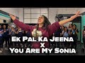 Ek Pal Ka Jeena x You Are my Sonia | Hrithik Roshan | Bollywood Dance | Sneha Desai Choreography