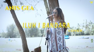 Download lagu ANIS GEA - ILUH I BANDARA (COVER) mp3