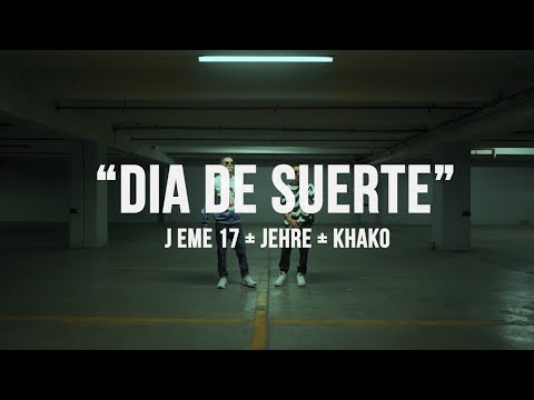 J eme 17, JEHRE, KHAKO - DIA DE SUERTE☘️(Shot by RNKS)