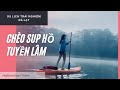 Tour Đà Lạt 1/2N: Chèo SUP Khám Phá Hồ Tuyền Lâm