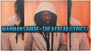 ManMan Savage- She A Freak (lyrics)