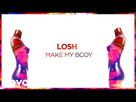 Losh - Make My Body (Pseudo Video)