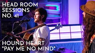 Hound Heart - Pay Me No Mind