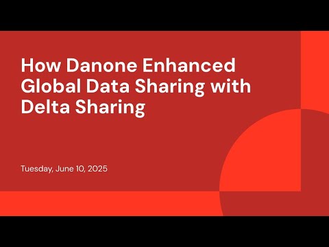 Watch: How Danone Enhanced Global Data Sharing with Delta Sharing